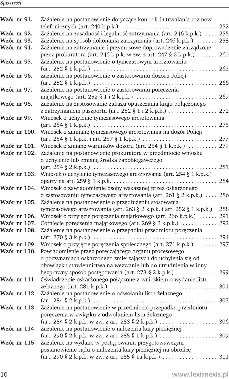 Zażalenie na zatrzymanie i przymusowe doprowadzenie zarządzone przez prokuratora (art. 246 k.p.k. w zw. z art. 247 2 k.p.k.)....... 260 Wzór nr 95.