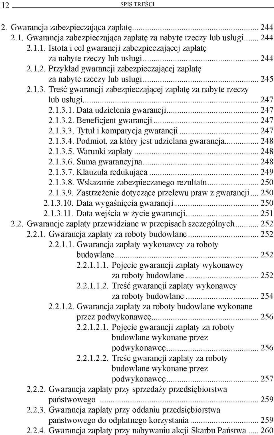 .. 247 2.1.3.2. Beneficjent gwarancji... 247 2.1.3.3. Tytuł i komparycja gwarancji... 247 2.1.3.4. Podmiot, za który jest udzielana gwarancja... 248 2.1.3.5. Warunki zapłaty... 248 2.1.3.6.
