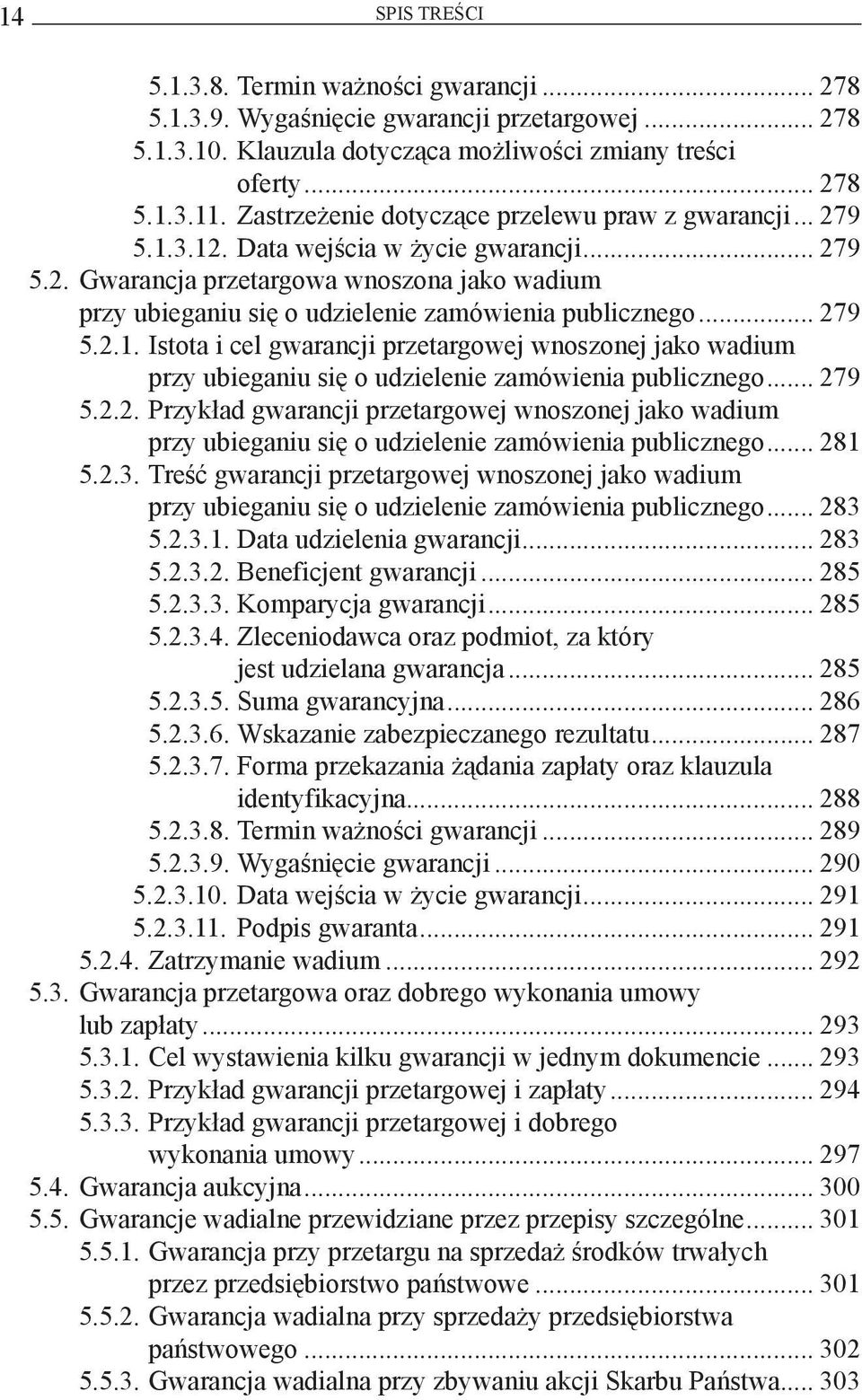 .. 279 5.2.1. Istota i cel gwarancji przetargowej wnoszonej jako wadium przy ubieganiu się o udzielenie zamówienia publicznego... 279 5.2.2. Przykład gwarancji przetargowej wnoszonej jako wadium przy ubieganiu się o udzielenie zamówienia publicznego.