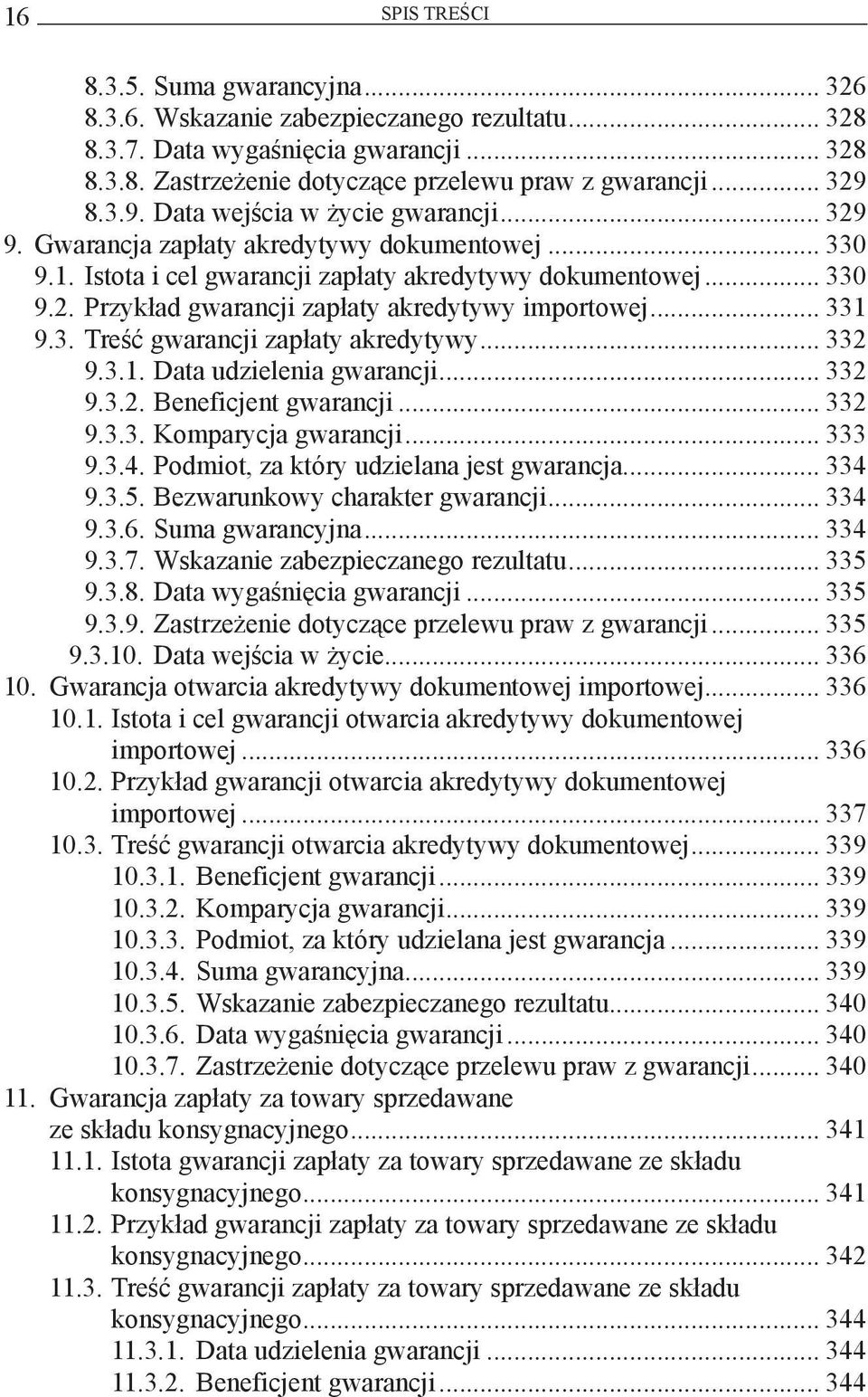 .. 331 9.3. Treść gwarancji zapłaty akredytywy... 332 9.3.1. Data udzielenia gwarancji... 332 9.3.2. Beneficjent gwarancji... 332 9.3.3. Komparycja gwarancji... 333 9.3.4.