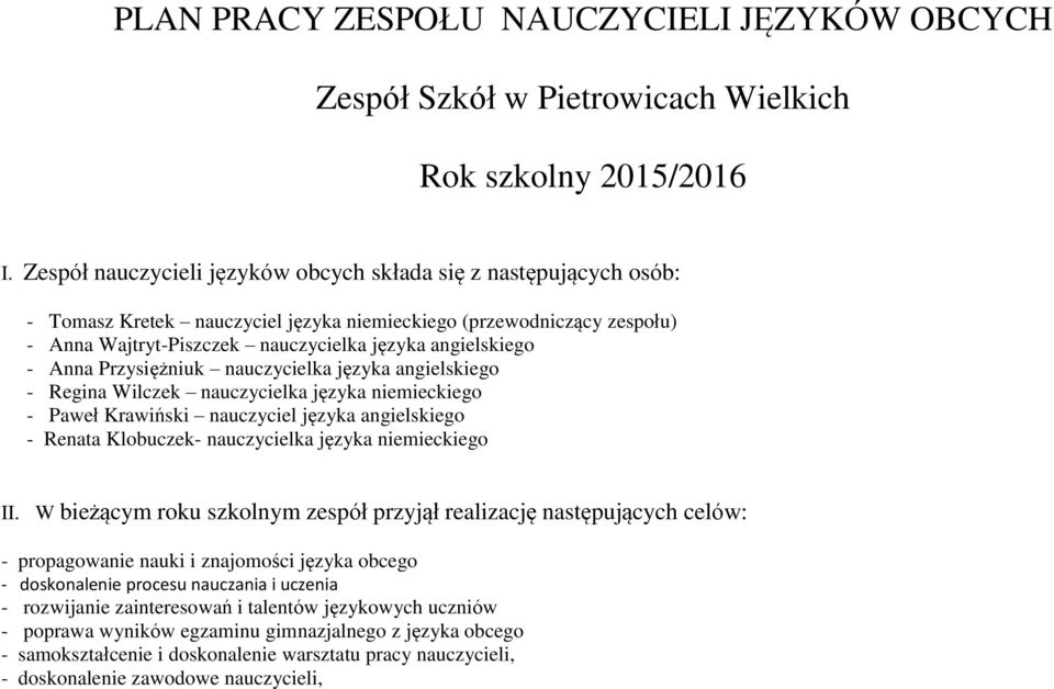 Przysiężniuk nauczycielka języka angielskiego - Regina Wilczek nauczycielka języka niemieckiego - Paweł Krawiński nauczyciel języka angielskiego - Renata Klobuczek- nauczycielka języka niemieckiego