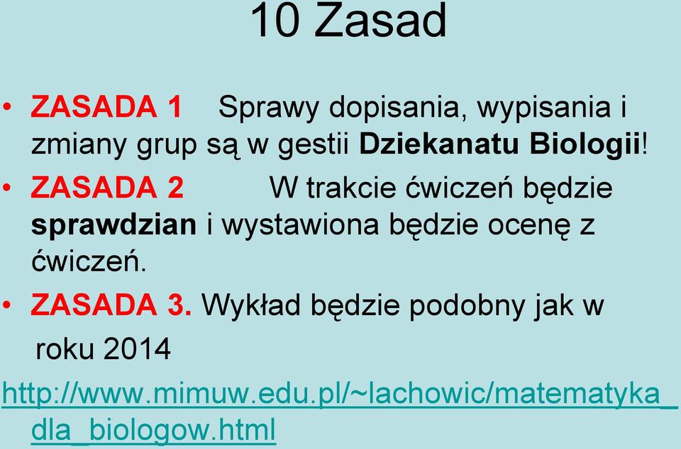 ZASADA 2 W trakcie ćwiczeń będzie sprawdzian i wystawiona będzie ocenę