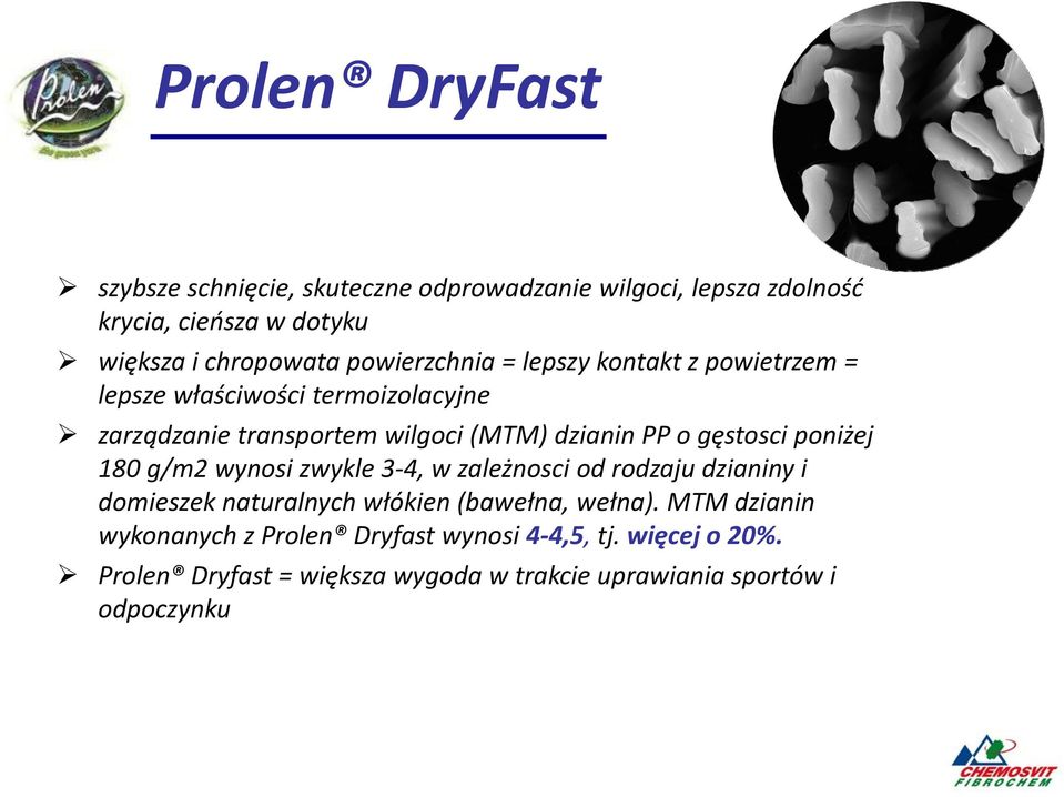 gęstosci poniżej 180 g/m2 wynosi zwykle 3-4, w zależnosci od rodzaju dzianiny i domieszek naturalnych włókien (bawełna, wełna).