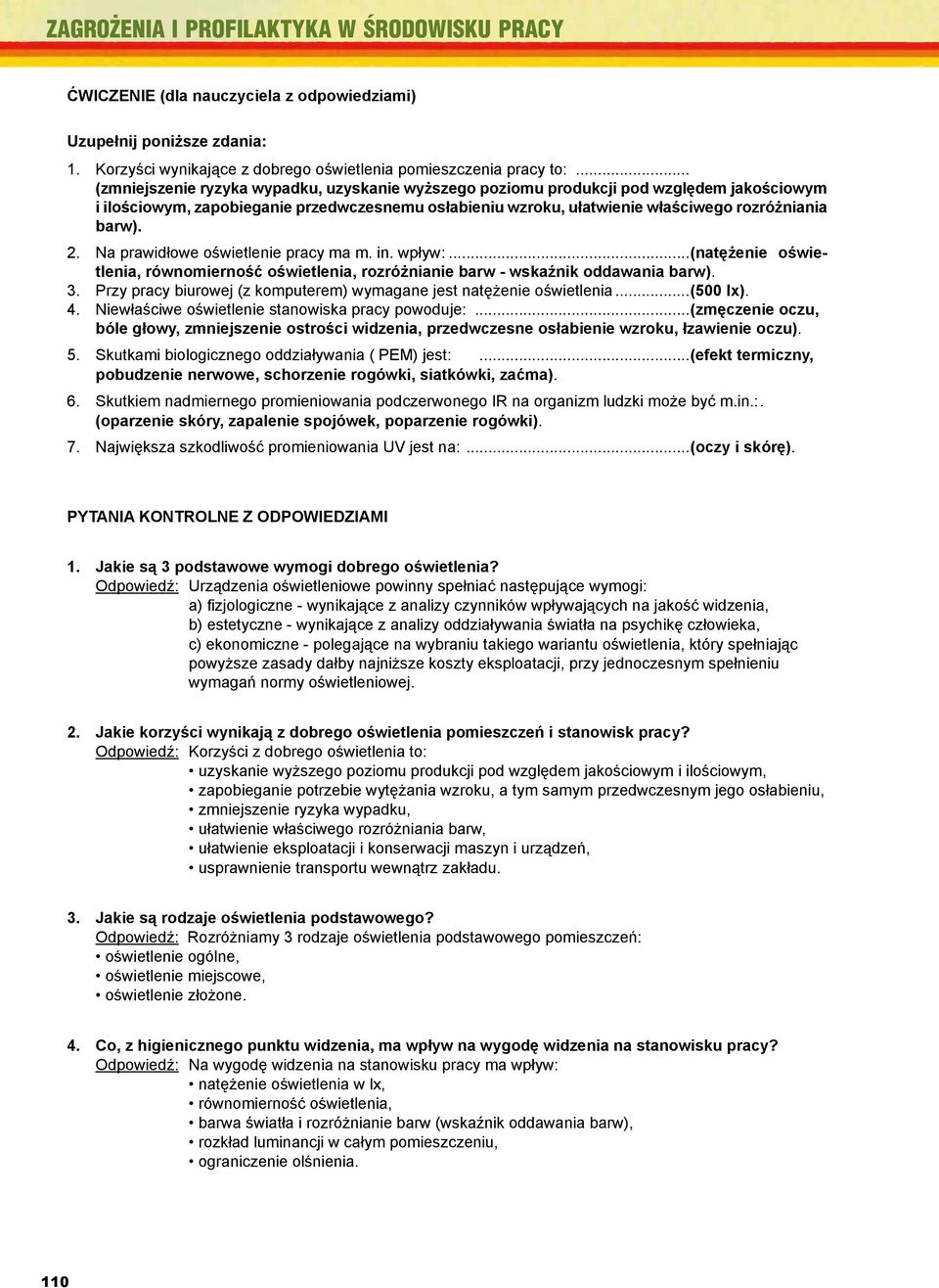 .. (zmniejszenie ryzyka wypadku, uzyskanie wyższego poziomu produkcji pod względem jakościowym i ilościowym, zapobieganie przedwczesnemu osłabieniu wzroku, ułatwienie wł aściwego rozróżniania barw).