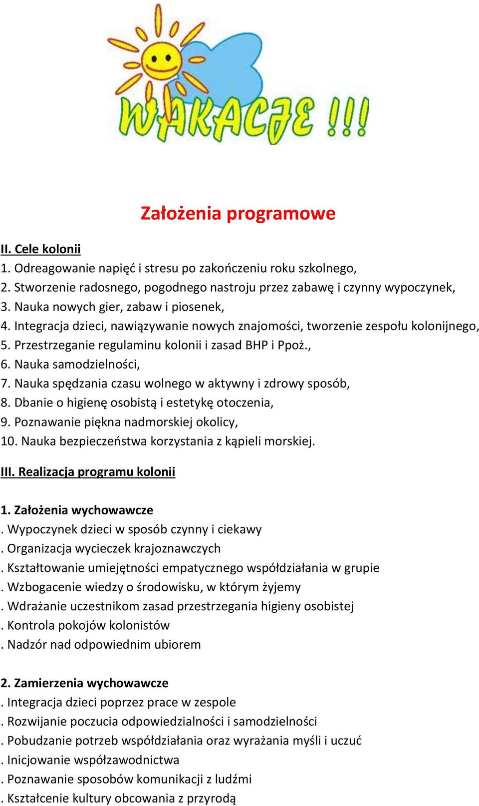 Nauka samodzielności, 7. Nauka spędzania czasu wolnego w aktywny i zdrowy sposób, 8. Dbanie o higienę osobistą i estetykę otoczenia, 9. Poznawanie piękna nadmorskiej okolicy, 10.