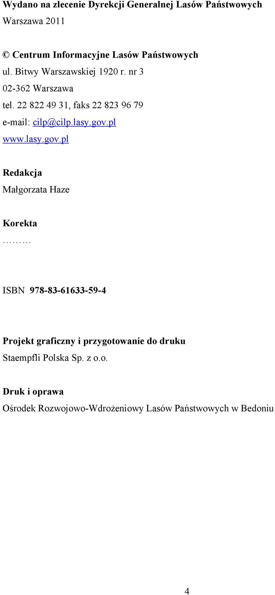 gov.pl www.lasy.gov.pl Redakcja Małgorzata Haze Korekta ISBN 978-83-61633-59-4 Projekt graficzny i