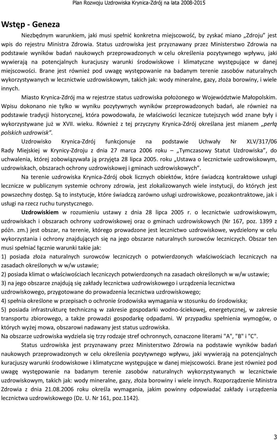 warunki środowiskowe i klimatyczne występujące w danej miejscowości.