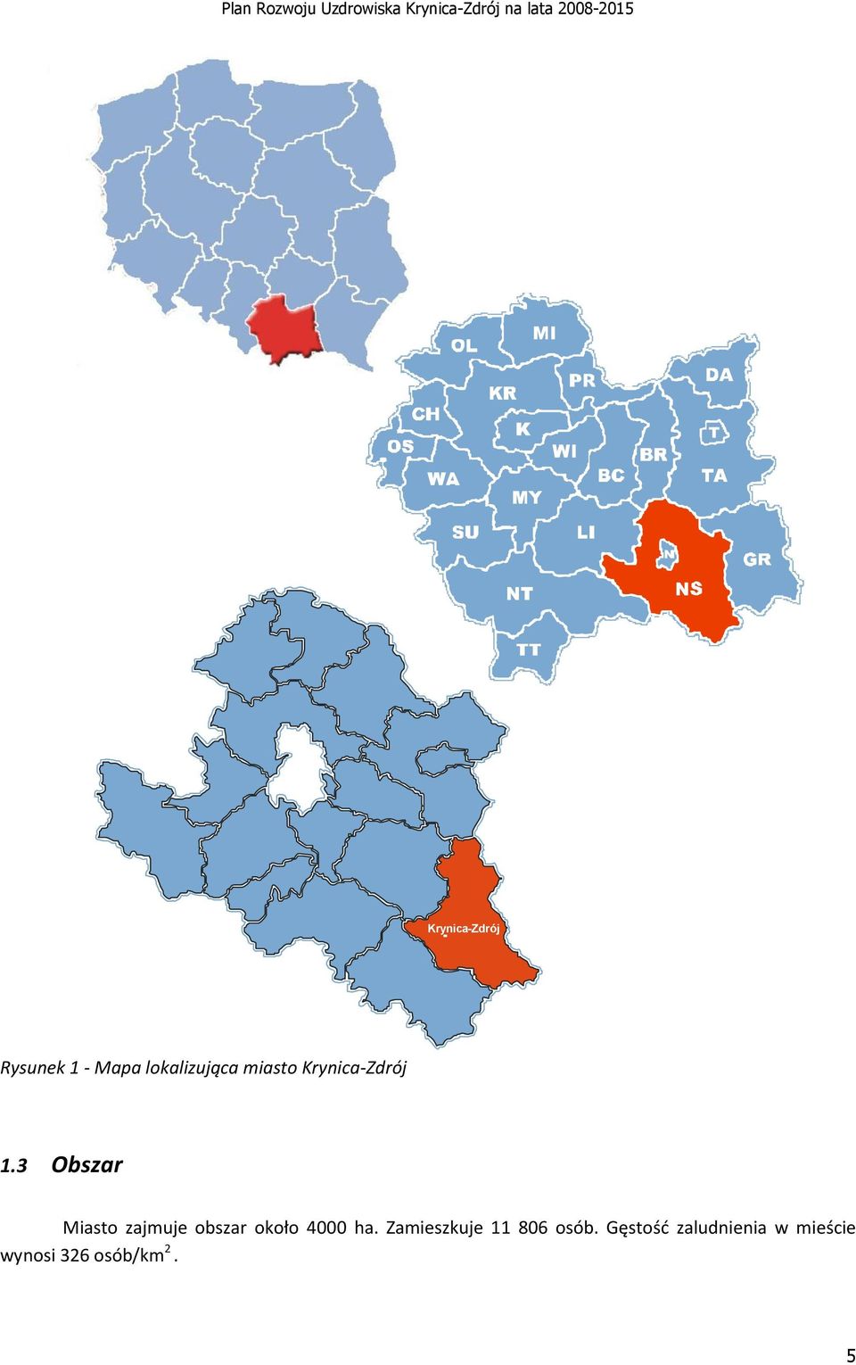 3 Obszar Miasto zajmuje obszar około 4000 ha.