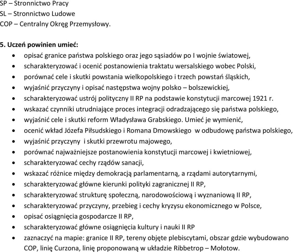 powstania wielkopolskiego i trzech powstao śląskich, wyjaśnid przyczyny i opisad następstwa wojny polsko bolszewickiej, scharakteryzowad ustrój polityczny II RP na podstawie konstytucji marcowej 1921