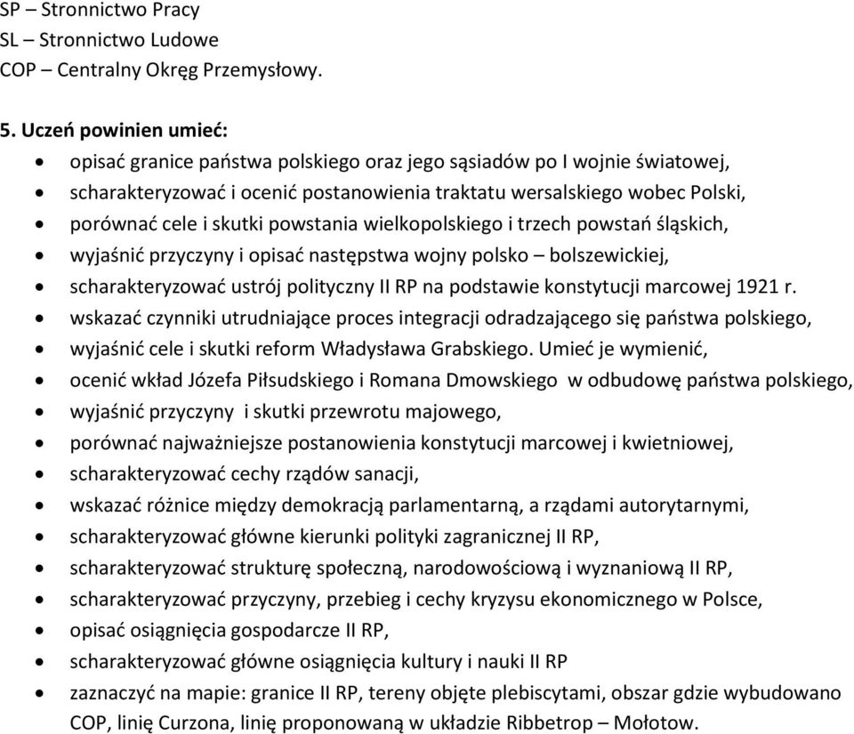 powstania wielkopolskiego i trzech powstao śląskich, wyjaśnid przyczyny i opisad następstwa wojny polsko bolszewickiej, scharakteryzowad ustrój polityczny II RP na podstawie konstytucji marcowej 1921