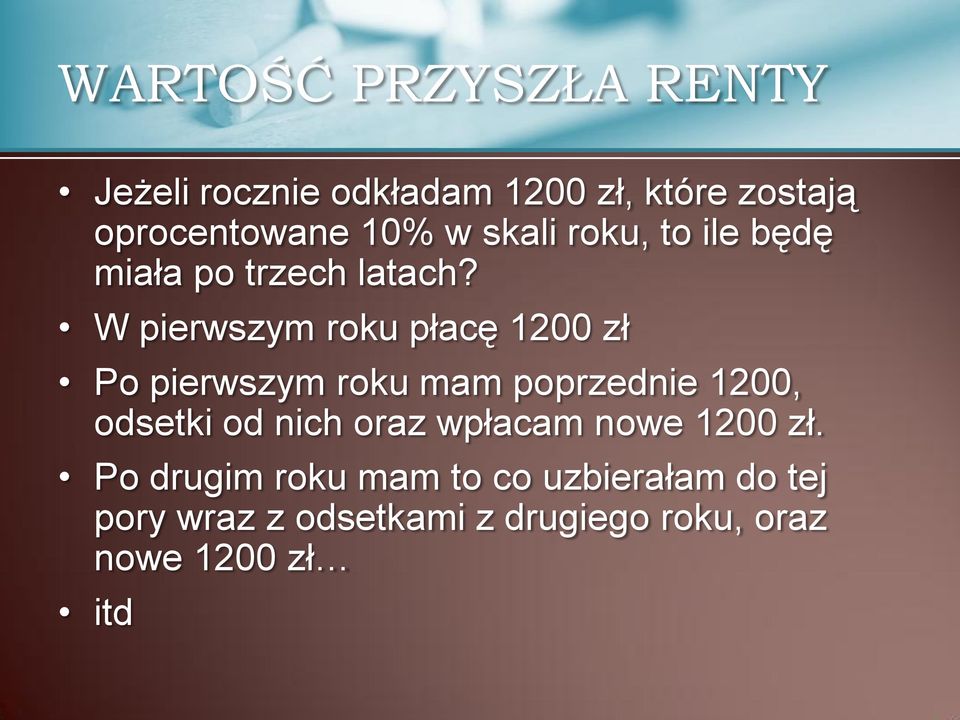 W pierwszym roku płacę 1200 zł Po pierwszym roku mam poprzednie 1200, odsetki od nich
