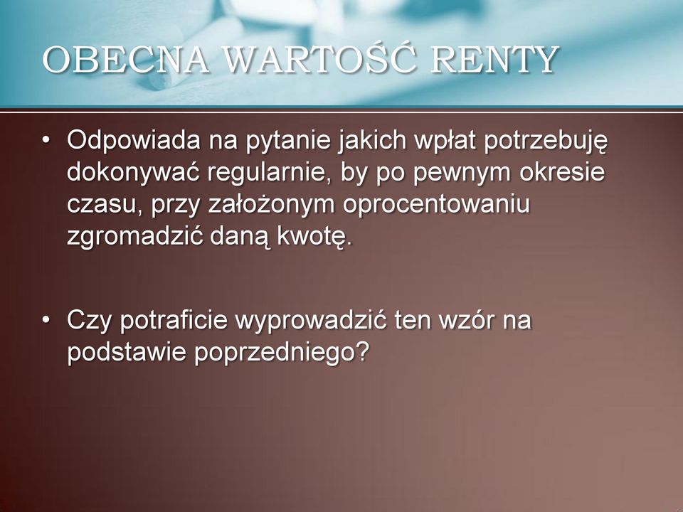 czasu, przy założonym oprocentowaniu zgromadzić daną