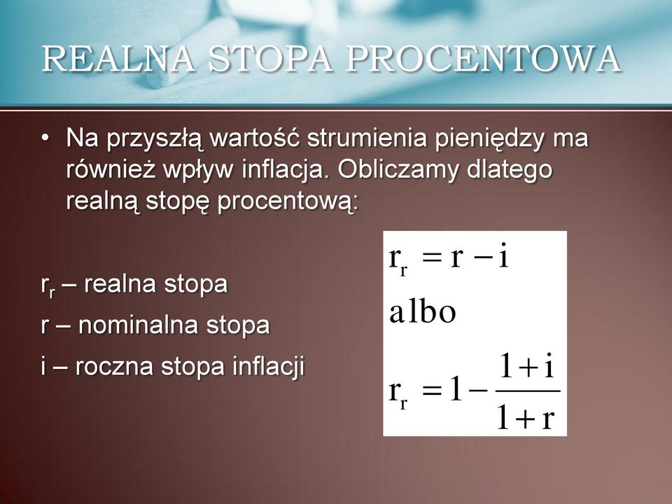Obliczamy dlatego realną stopę procentową: r r realna