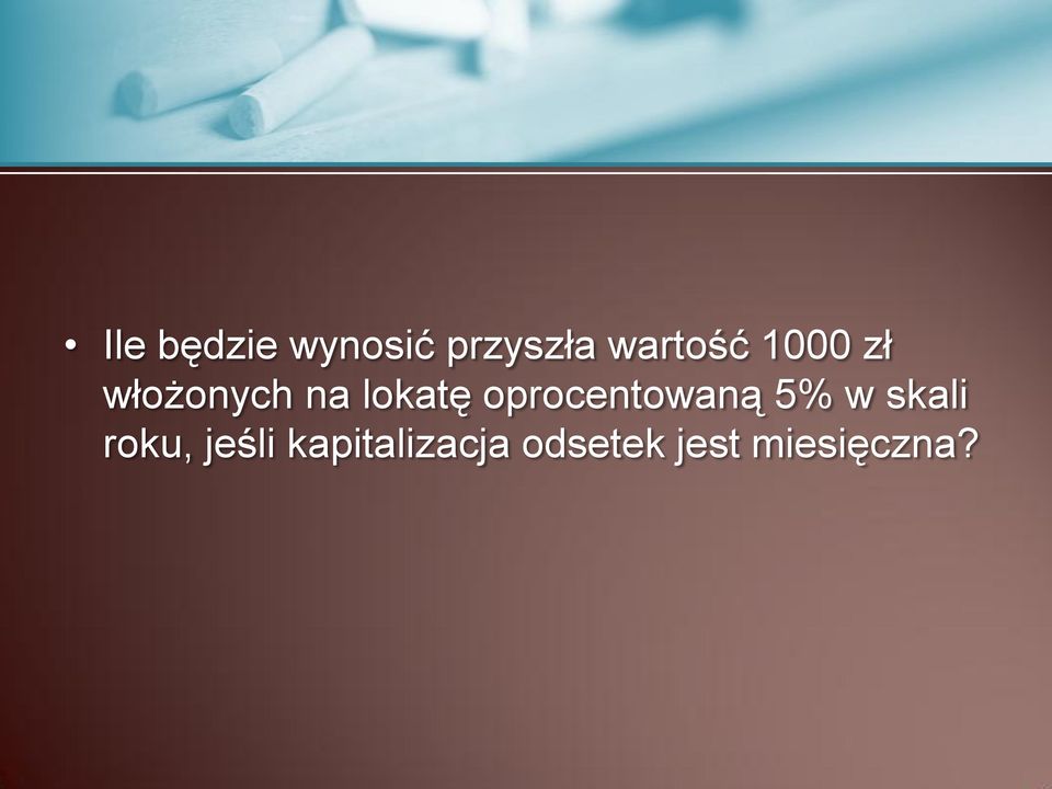 lokatę oprocentowaną 5% w skali