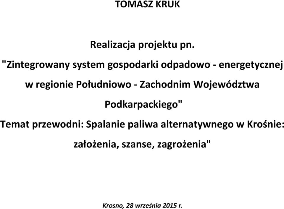Południowo - Zachodnim Województwa Podkarpackiego" Temat przewodni: