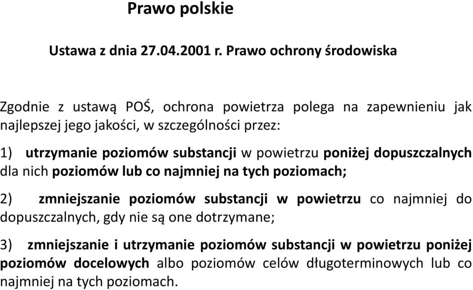 utrzymanie poziomów substancji w powietrzu poniżej dopuszczalnych dla nich poziomów lub co najmniej na tych poziomach; 2) zmniejszanie