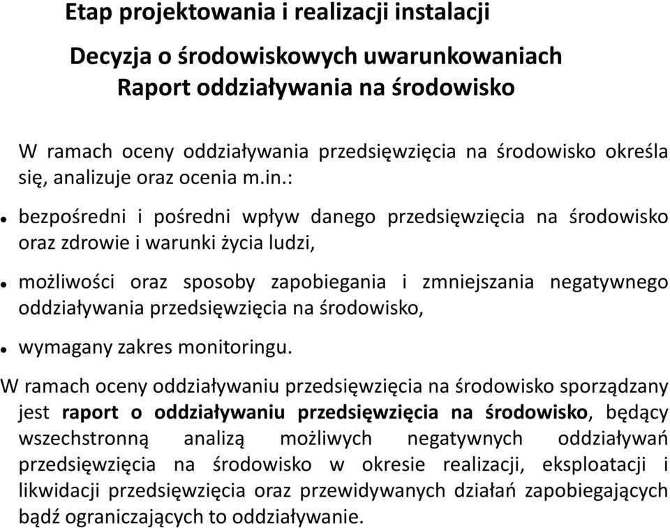 : bezpośredni i pośredni wpływ danego przedsięwzięcia na środowisko oraz zdrowie i warunki życia ludzi, możliwości oraz sposoby zapobiegania i zmniejszania negatywnego oddziaływania przedsięwzięcia