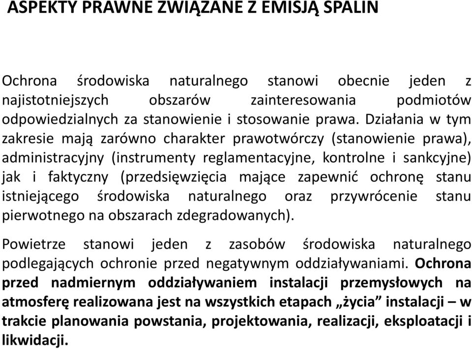 ochronę stanu istniejącego środowiska naturalnego oraz przywrócenie stanu pierwotnego na obszarach zdegradowanych).