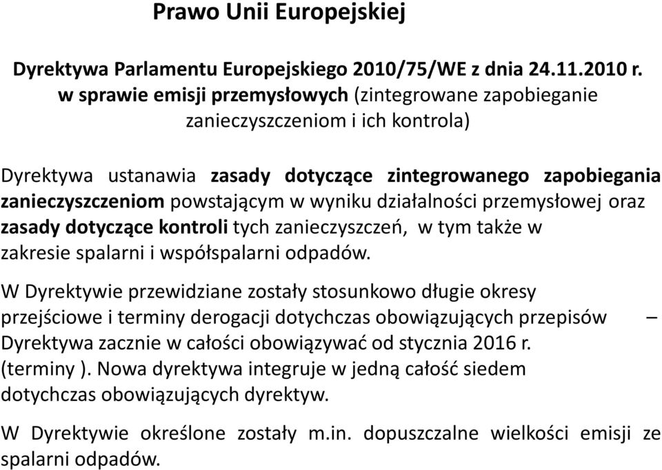 działalności przemysłowej oraz zasady dotyczące kontroli tych zanieczyszczeń, w tym także w zakresie spalarni i współspalarni odpadów.