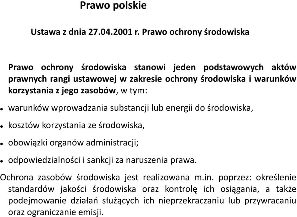 korzystania z jego zasobów, w tym: warunków wprowadzania substancji lub energii do środowiska, kosztów korzystania ze środowiska, obowiązki organów