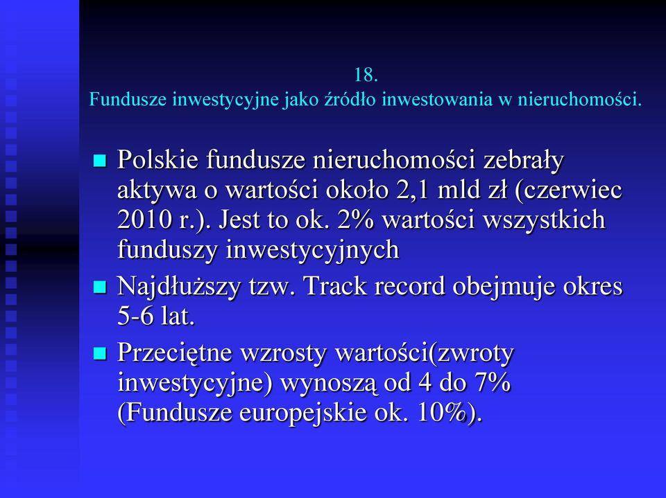 Jest to ok. 2% wartości wszystkich funduszy inwestycyjnych Najdłuższy tzw.