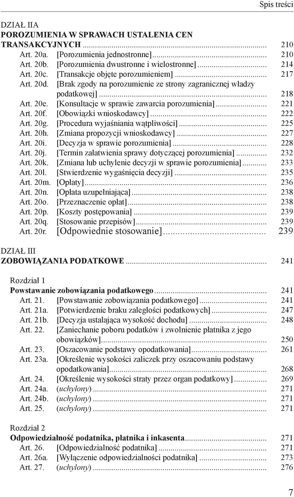 [Obowiązki wnioskodawcy]... 222 Art. 20g. [Procedura wyjaśniania wątpliwości]... 225 Art. 20h. [Zmiana propozycji wnioskodawcy]... 227 Art. 20i. [Decyzja w sprawie porozumienia]... 228 Art. 20j.