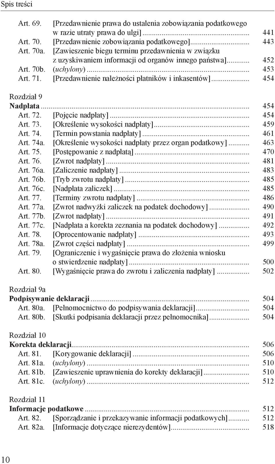 .. 454 Rozdział 9 Nadpłata... 454 Art. 72. [Pojęcie nadpłaty]... 454 Art. 73. [Określenie wysokości nadpłaty]... 459 Art. 74. [Termin powstania nadpłaty]... 461 Art. 74a.