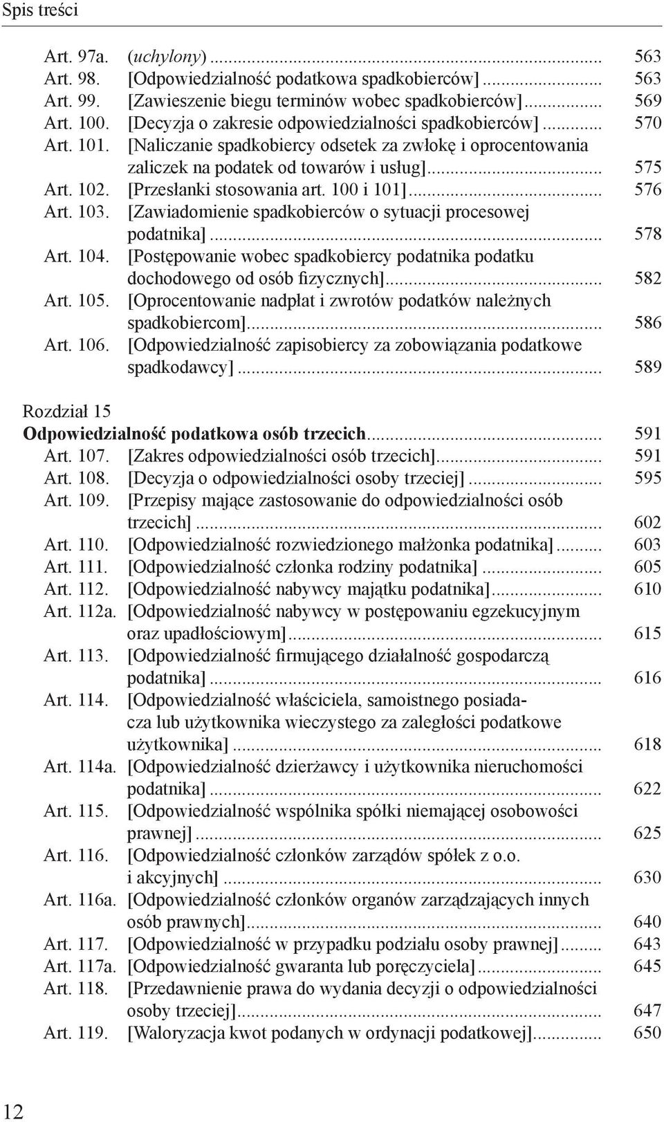 [Przesłanki stosowania art. 100 i 101]... 576 Art. 103. [Zawiadomienie spadkobierców o sytuacji procesowej podatnika]... 578 Art. 104.