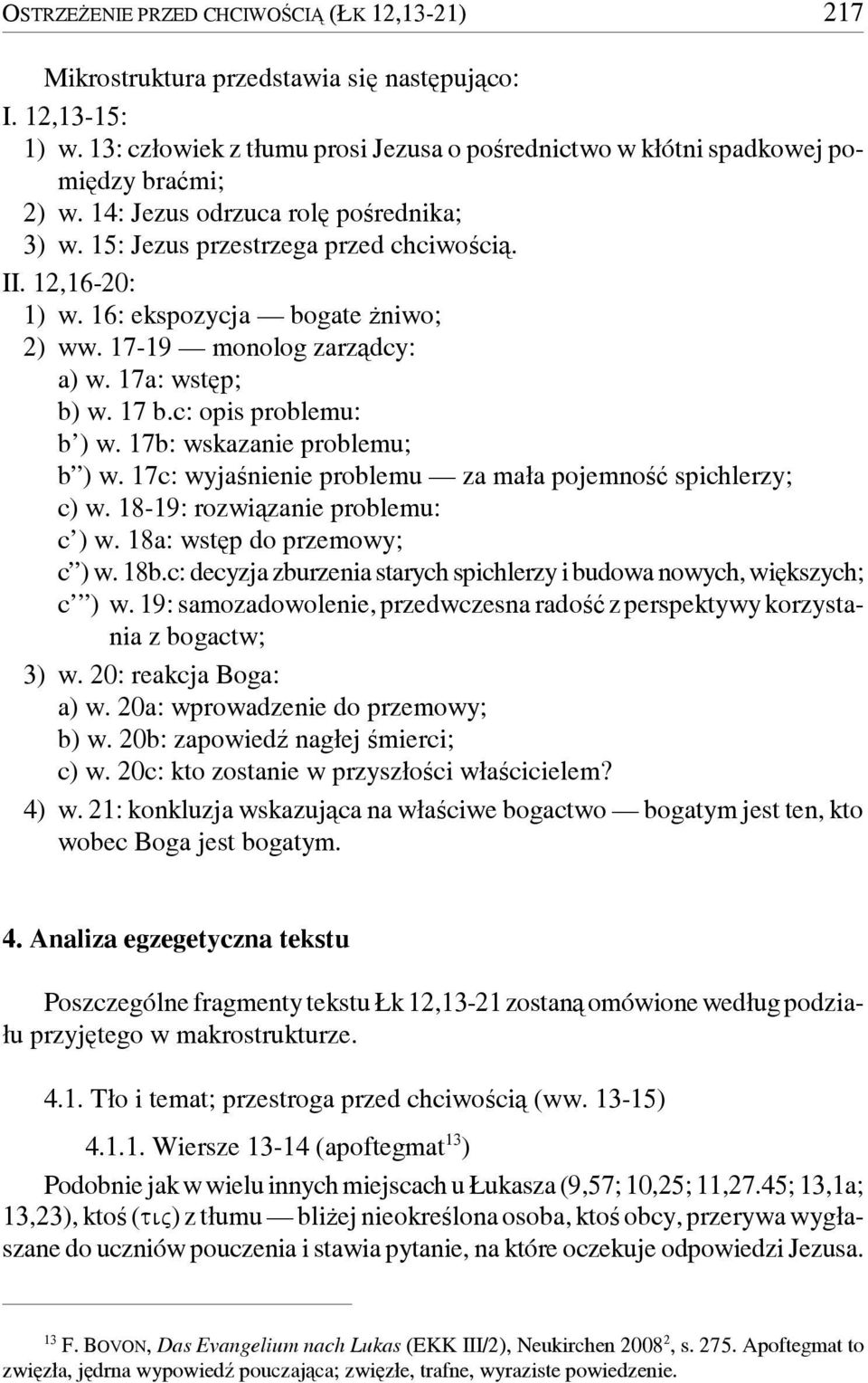 c: opis problemu: b ) w. 17b: wskazanie problemu; b ) w. 17c: wyjaśnienie problemu za mała pojemność spichlerzy; c) w. 18-19: rozwiązanie problemu: c ) w. 18a: wstęp do przemowy; c ) w. 18b.