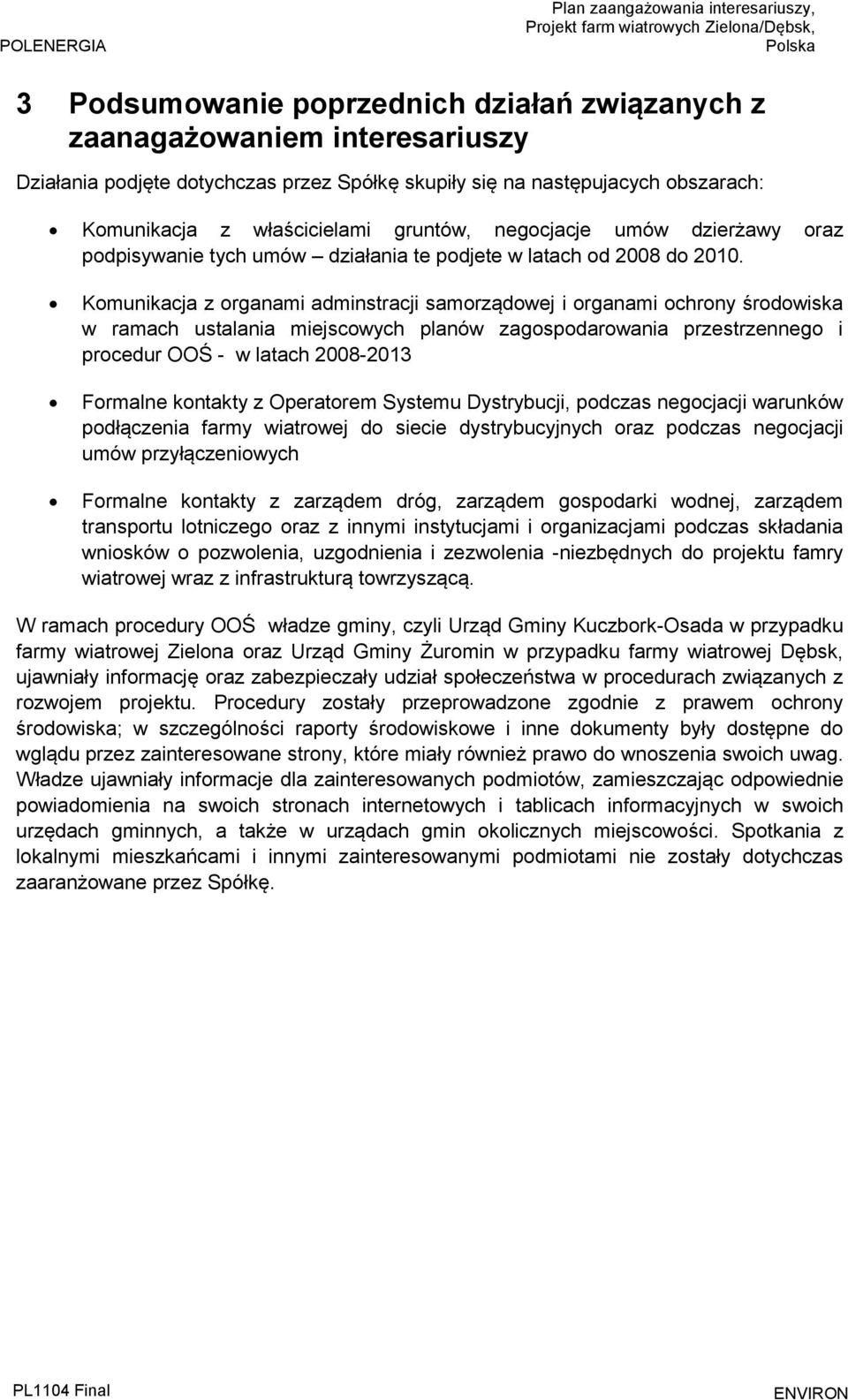 Komunikacja z organami adminstracji samorządowej i organami ochrony środowiska w ramach ustalania miejscowych planów zagospodarowania przestrzennego i procedur OOŚ - w latach 2008-2013 Formalne