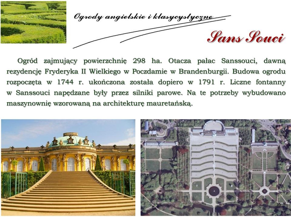 Brandenburgii. Budowa ogrodu rozpoczęta w 1744 r. ukończona została dopiero w 1791 r.