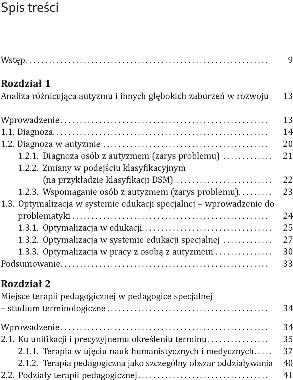 .. 24 1.3.1. Optymalizacja w edukacji.... 25 1.3.2. Optymalizacja w systemie edukacji specjalnej... 27 1.3.3. Optymalizacja w pracy z osobą z autyzmem... 30 Podsumowanie.