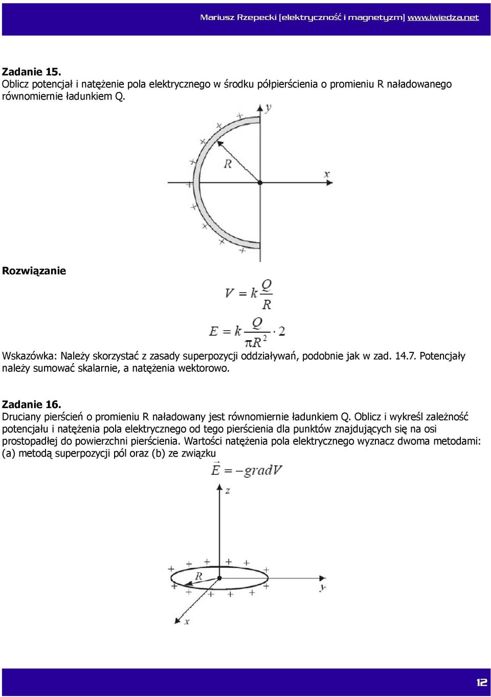 Druciany pierścień o promieniu R naładowany jest równomiernie ładunkiem Q.