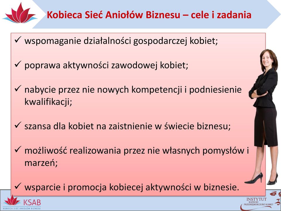 kwalifikacji; szansa dla kobiet na zaistnienie w świecie biznesu; możliwość realizowania