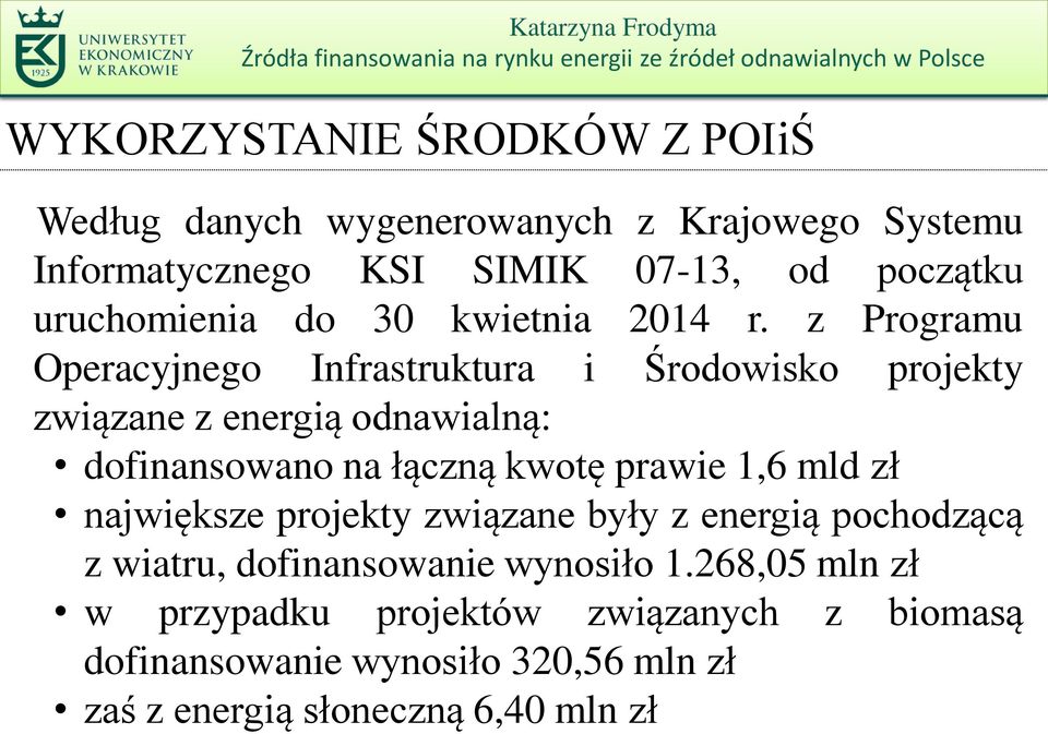 z Programu Operacyjnego Infrastruktura i Środowisko projekty związane z energią odnawialną: dofinansowano na łączną kwotę prawie