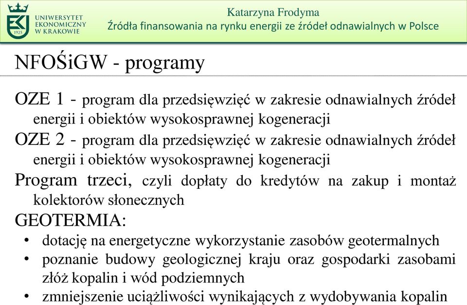 do kredytów na zakup i montaż kolektorów słonecznych GEOTERMIA: dotację na energetyczne wykorzystanie zasobów geotermalnych poznanie