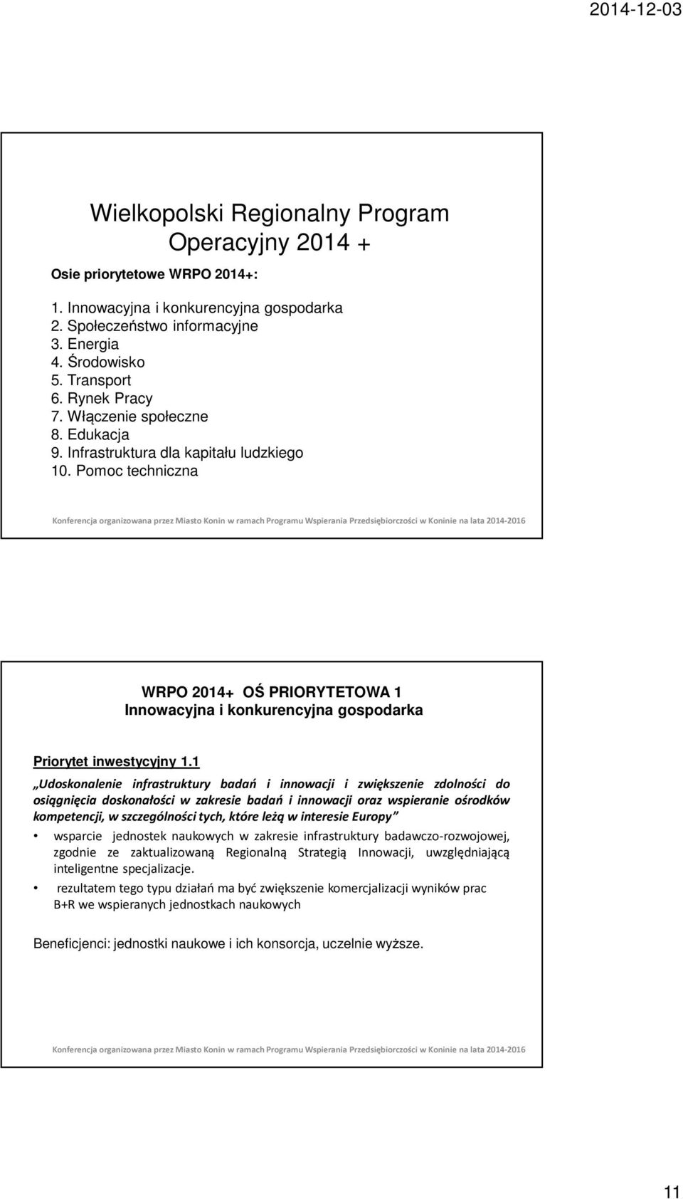 Pomoc techniczna WRPO 2014+ OŚ PRIORYTETOWA 1 Innowacyjna i konkurencyjna gospodarka Priorytet inwestycyjny 1.