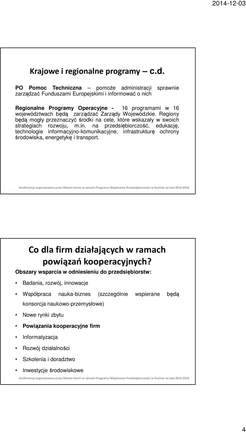 Wojewódzkie. Regiony będą mogły przeznaczyć środki na cele, które wskazały w swoich strategiach rozwoju, m.in.