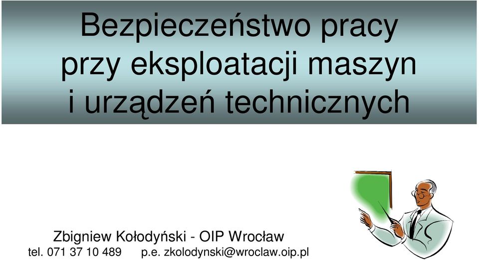 Zbigniew Kołodyński - OIP Wrocław tel.