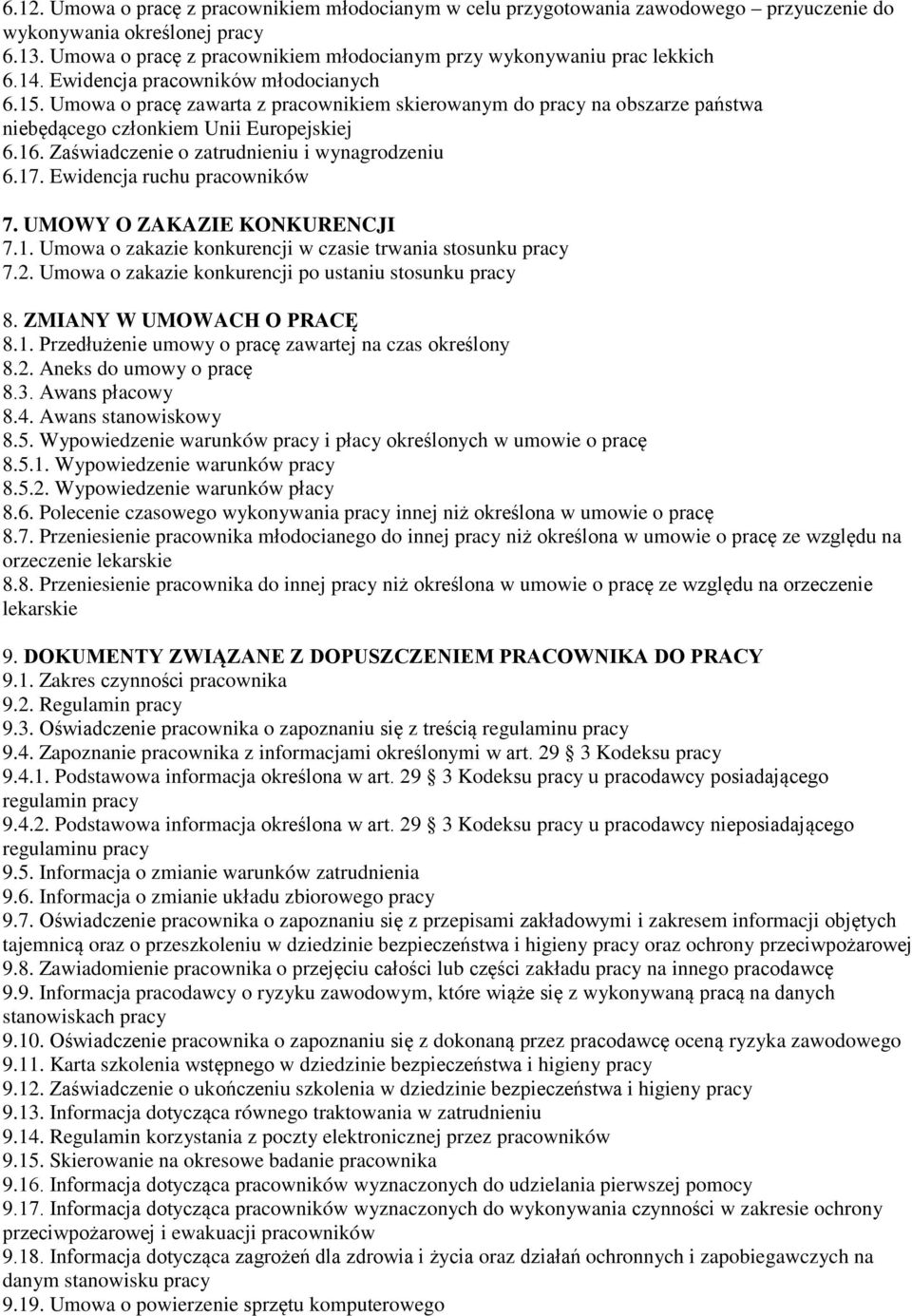 Umowa o pracę zawarta z pracownikiem skierowanym do pracy na obszarze państwa niebędącego członkiem Unii Europejskiej 6.16. Zaświadczenie o zatrudnieniu i wynagrodzeniu 6.17.