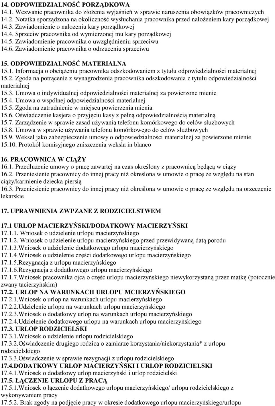 5. Zawiadomienie pracownika o uwzględnieniu sprzeciwu 14.6. Zawiadomienie pracownika o odrzuceniu sprzeciwu 15. ODPOWIEDZIALNOŚĆ MATERIALNA 15.1. Informacja o obciążeniu pracownika odszkodowaniem z tytułu odpowiedzialności materialnej 15.