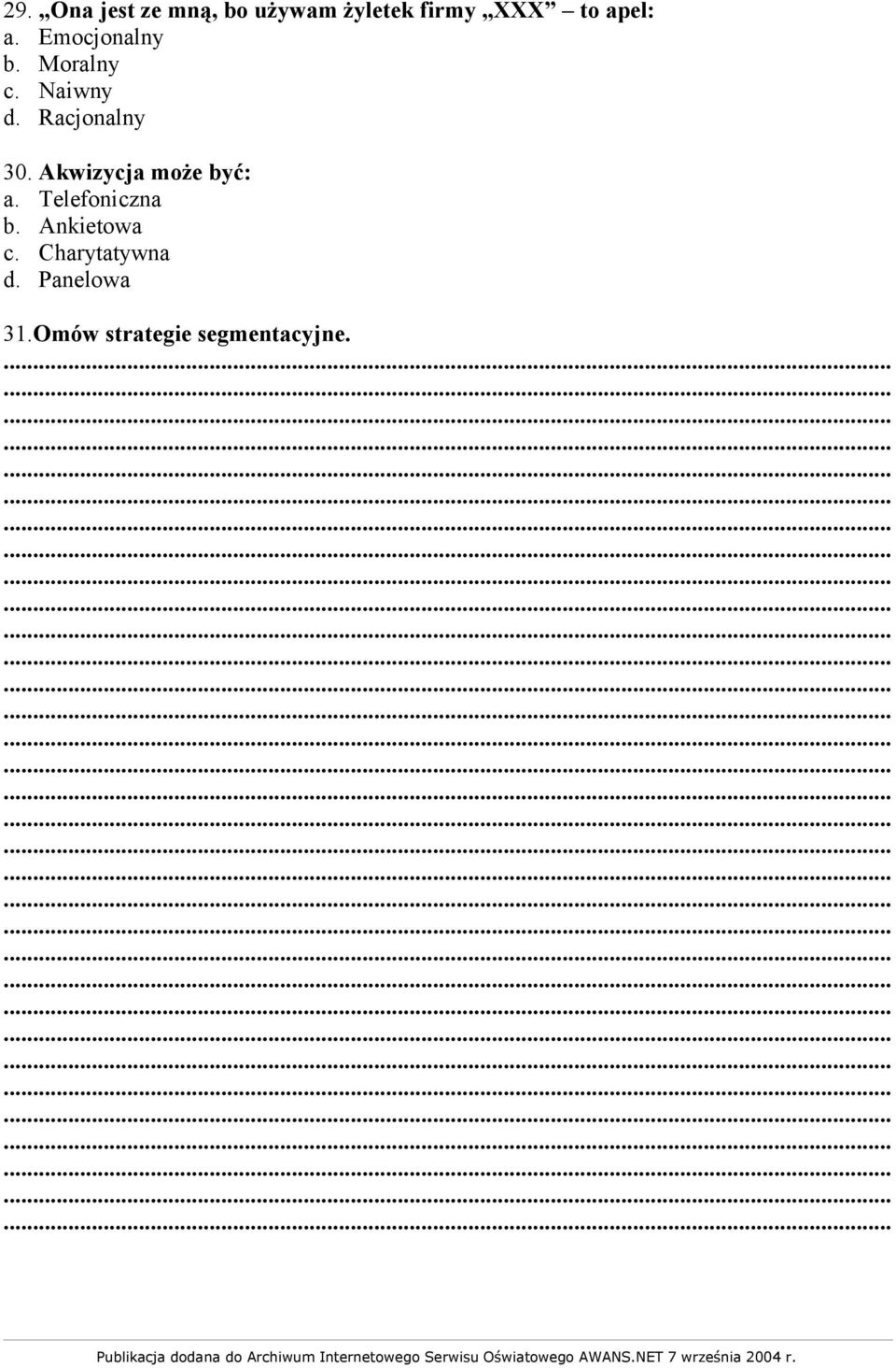 Ankietowa c. Charytatywna d. Panelowa 31.Omów strategie segmentacyjne.