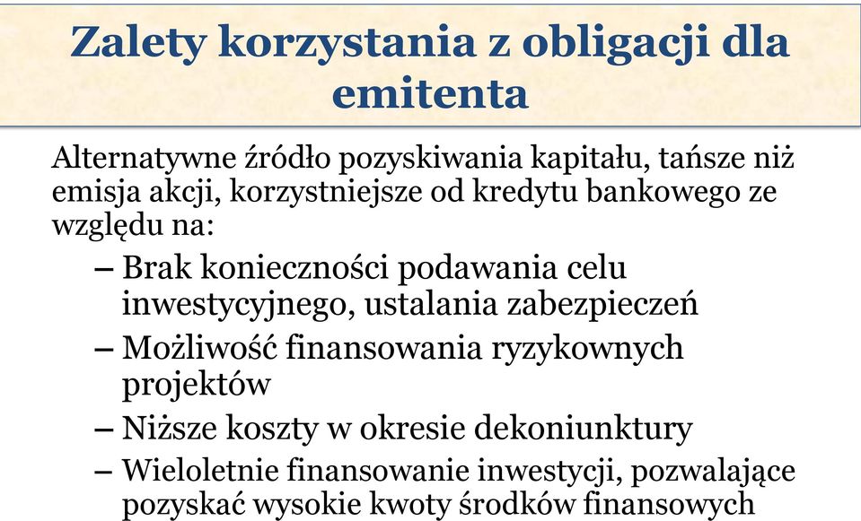 inwestycyjnego, ustalania zabezpieczeń Możliwość finansowania ryzykownych projektów Niższe koszty w