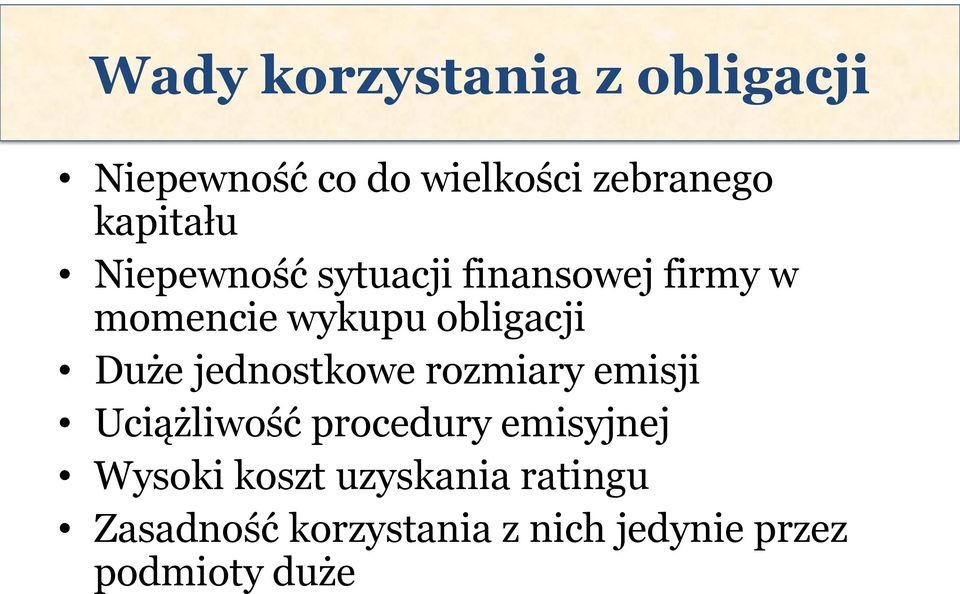 obligacji Duże jednostkowe rozmiary emisji Uciążliwość procedury