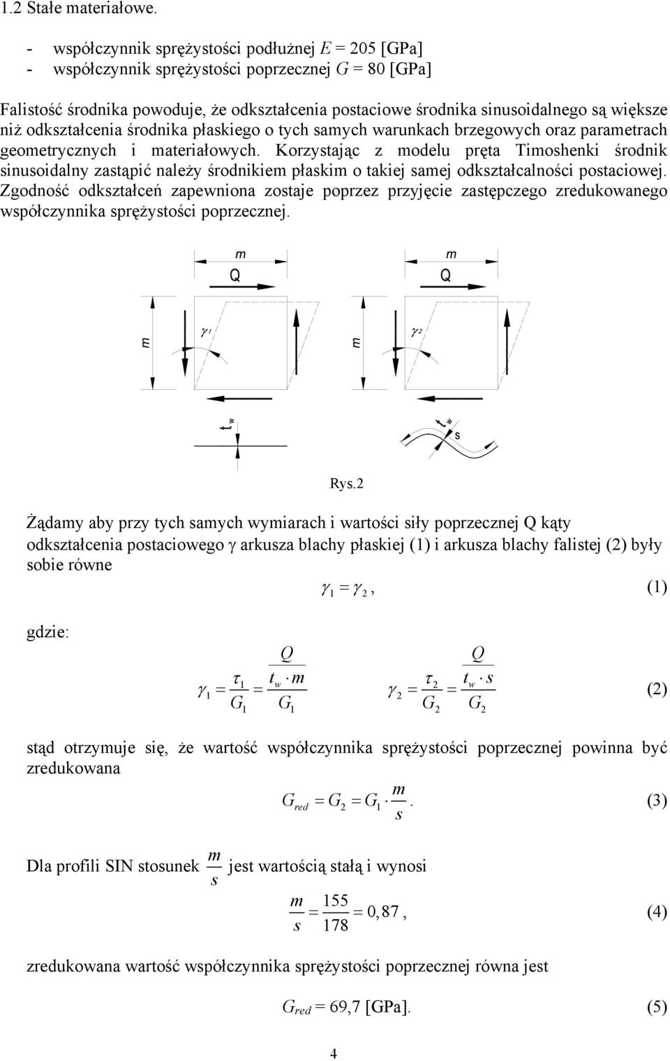 odkształcenia środnika płaskiego o tych samych warunkach brzegowych oraz parametrach geometrycznych i materiałowych.