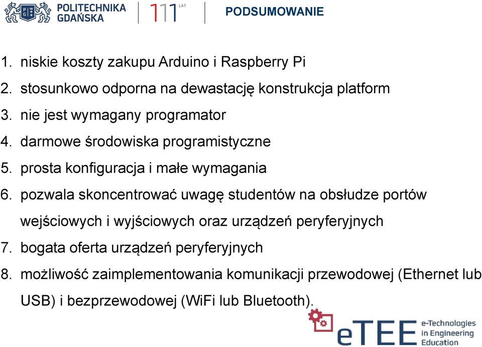 pozwala skoncentrować uwagę studentów na obsłudze portów wejściowych i wyjściowych oraz urządzeń peryferyjnych 7.