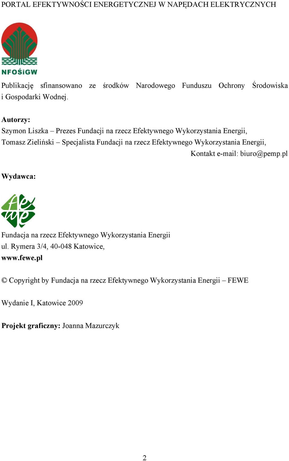 Autorzy: Szymon Liszka Prezes Fundacji na rzecz Efektywnego Wykorzystania Energii, Tomasz Zieliński Specjalista Fundacji na rzecz Efektywnego