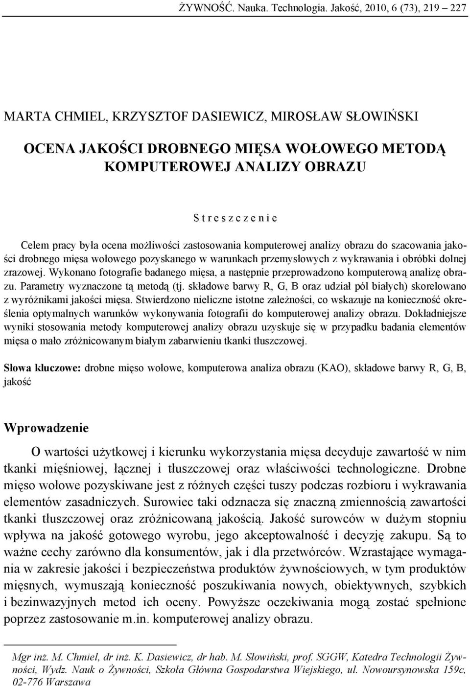 ocena możliwości zastosowania komputerowej analizy obrazu do szacowania jakości drobnego mięsa wołowego pozyskanego w warunkach przemysłowych z wykrawania i obróbki dolnej zrazowej.