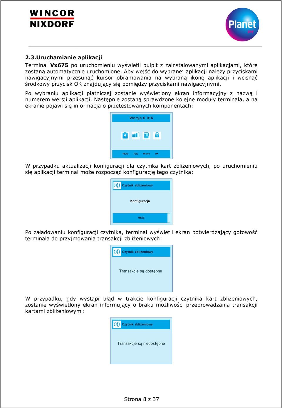 nawigacyjnymi. Po wybraniu aplikacji płatniczej zostanie wyświetlony ekran informacyjny z nazwą i numerem wersji aplikacji.