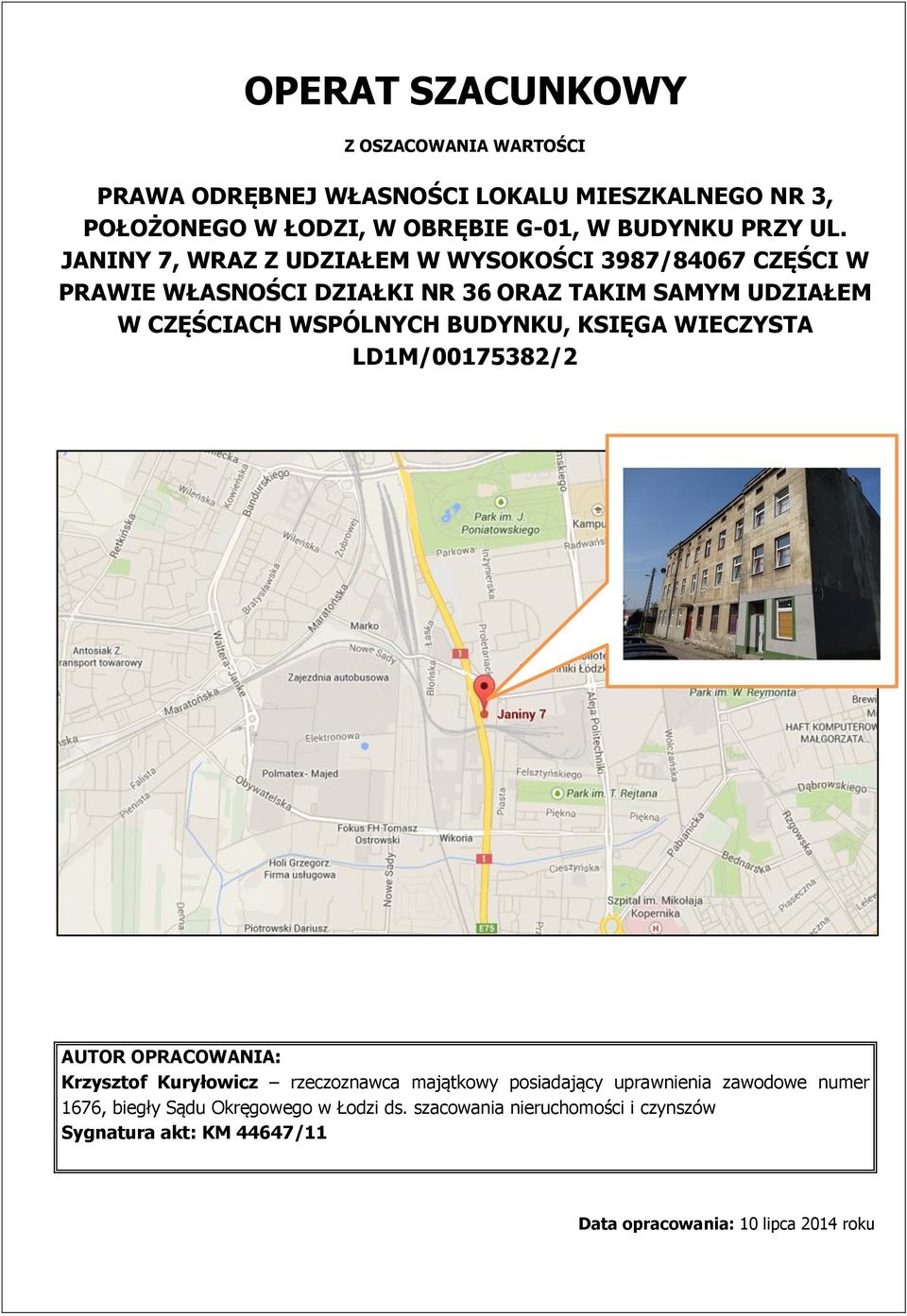 JANINY 7, WRAZ Z UDZIAŁEM W WYSOKOŚCI 3987/84067 CZĘŚCI W PRAWIE WŁASNOŚCI DZIAŁKI NR 36 ORAZ TAKIM SAMYM UDZIAŁEM W CZĘŚCIACH WSPÓLNYCH